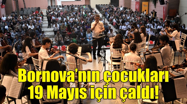 Bornova’nın çocukları 19 Mayıs için çaldı!