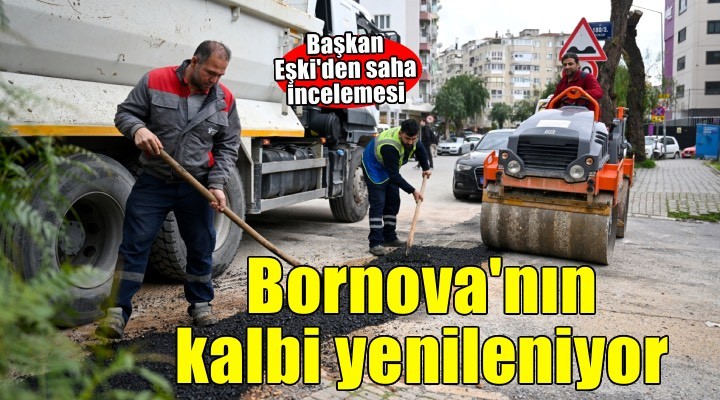 Bornova’nın kalbi yenileniyor