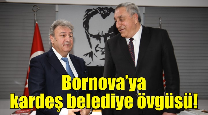 Bornova’ya kardeş belediye övgüsü!