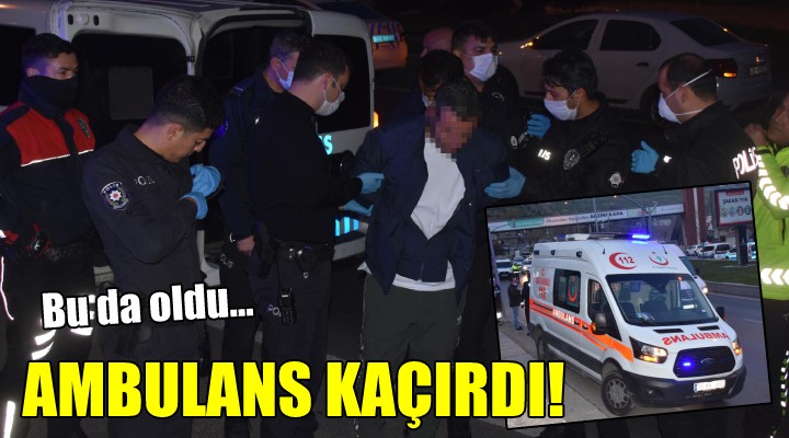 Bu da oldu... Ambulans kaçırdı!