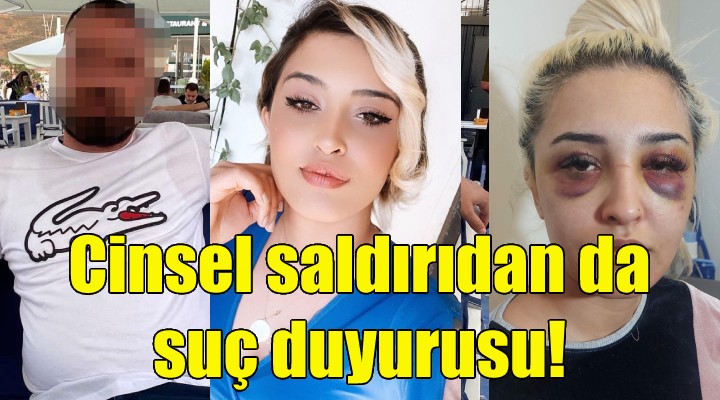 Bu hale getirmişti... Cinsel saldırıdan da suç duyurusu!