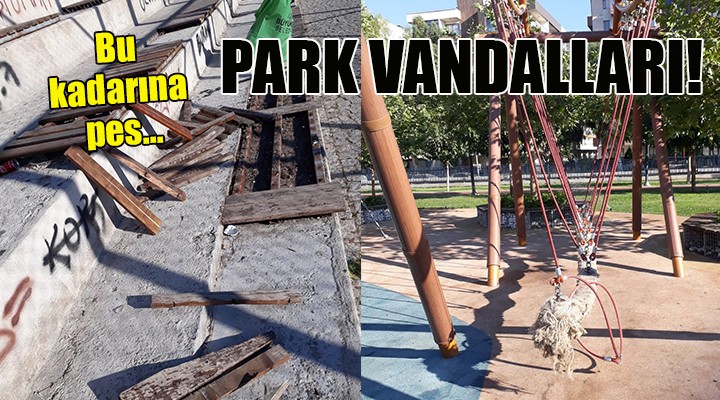 Bu kadarına pes... PARK VANDALLARI!