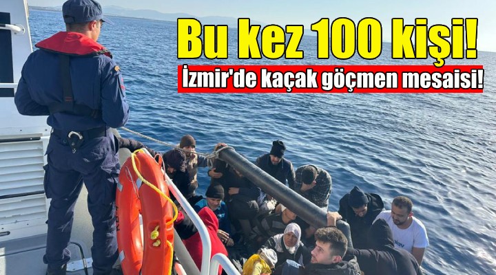Bu kez 100 kişi... İzmir de kaçak göçmen mesaisi!