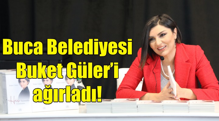 Buca Belediyesi Buket Güler’i ağırladı!