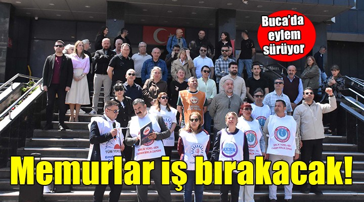 Buca Belediyesi nde memurlar eylemde...  Haber gelmezse yarın iş bırakacağız 