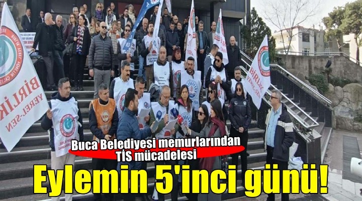 Buca Belediyesi'ndeki memur eylemi 5'inci günde
