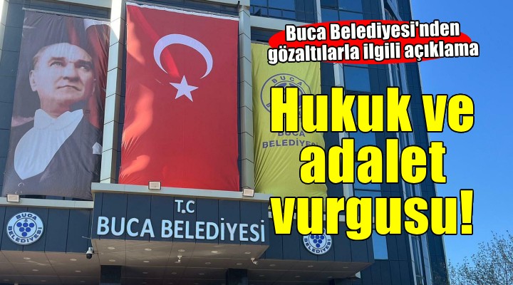 Buca Belediyesi nden gözaltılarla ilgili açıklama