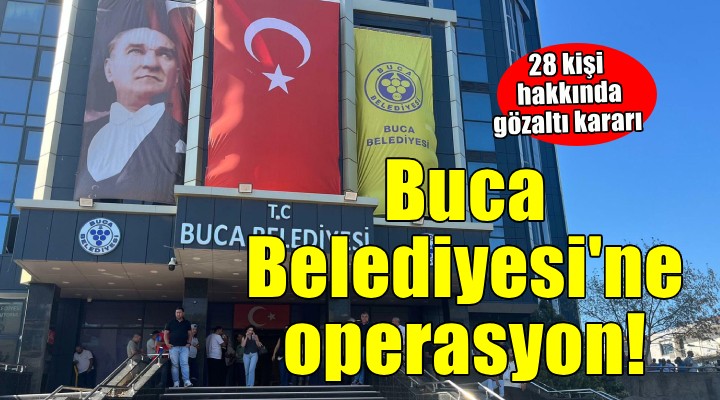 Buca Belediyesi'ne operasyon...