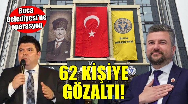 Buca Belediyesi'ne operasyon... 62 kişiye gözaltı!