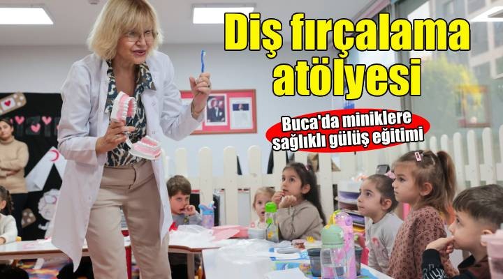 Buca Belediyesi’nden ilçenin miniklerine diş sağlığı eğitimi