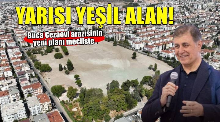 Buca Cezaevi arazisinin yeni planı mecliste!  Yarısı yeşil alan olacak 