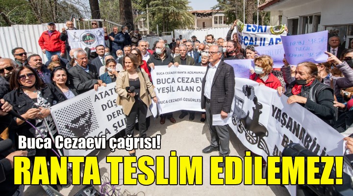 Buca Cezaevi çağrısı: Ranta teslim edilemez!