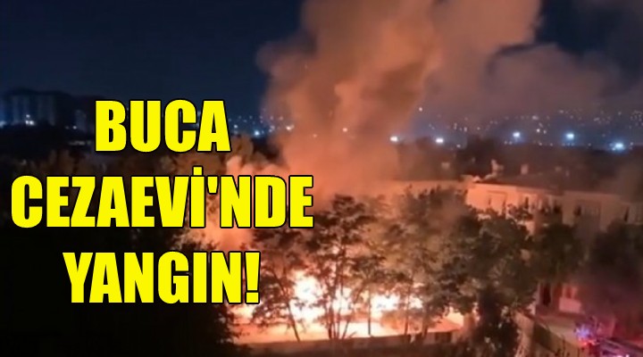 Buca Cezaevi nde yangın!