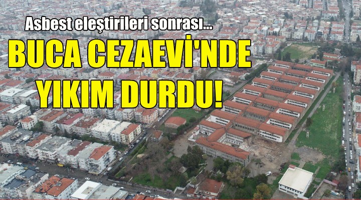 Buca Cezaevi nde yıkım durdu!