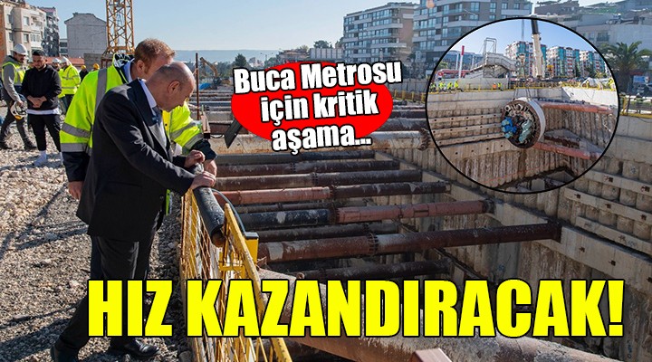 Buca Metrosu nda kritik aşama...