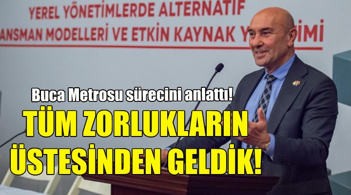 Buca Metrosu nu anlattı... Soyer: Tüm zorlukların üstesinden geldik!