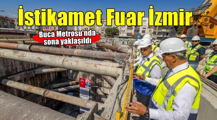 Buca Metrosu’nda istikamet Fuar İzmir