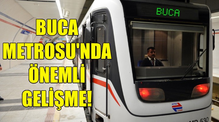 Buca Metrosu’nda önemli gelişme!