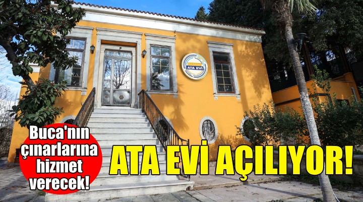 Buca da Ata Evi açılıyor!