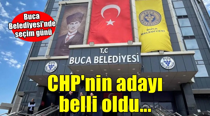 Buca'da CHP'nin adayı belli oldu!