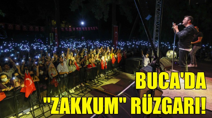 Buca da  Zakkum  rüzgarı!