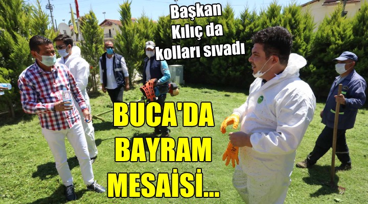 Buca da bayram mesaisi...Başkan Kılıç da kolları sıvadı