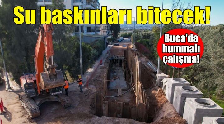 Buca da hummalı çalışma... Su baskınları bitecek!