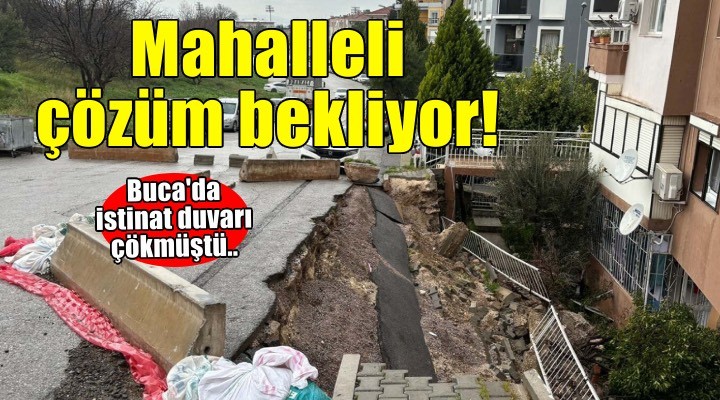 Buca'da istinat duvarı çökmüştü... Mahalleli çözüm bekliyor!