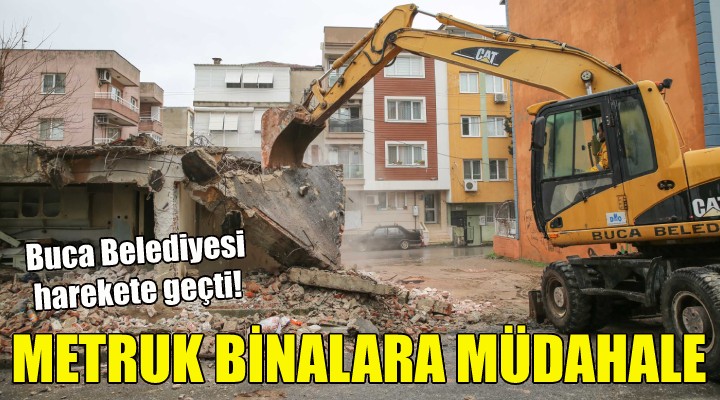 Buca da metruk binalara müdahale!