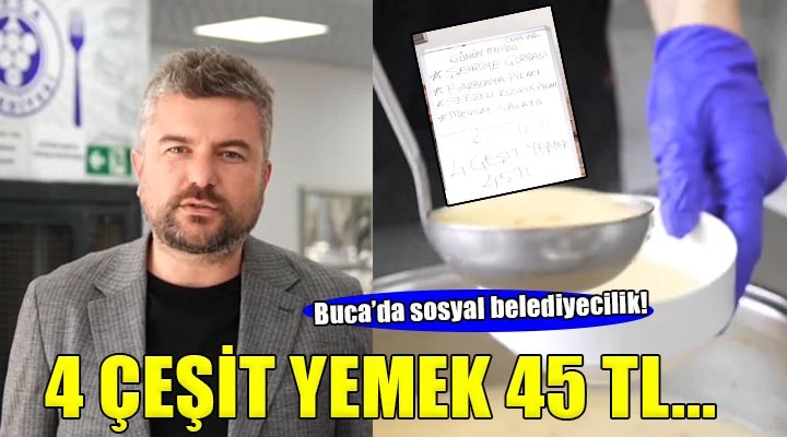 Buca da sosyal belediyecilik... 4 çeşit yemek 45 TL!