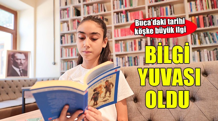 Buca daki tarihi köşk çocuklar için bilgi yuvası oldu