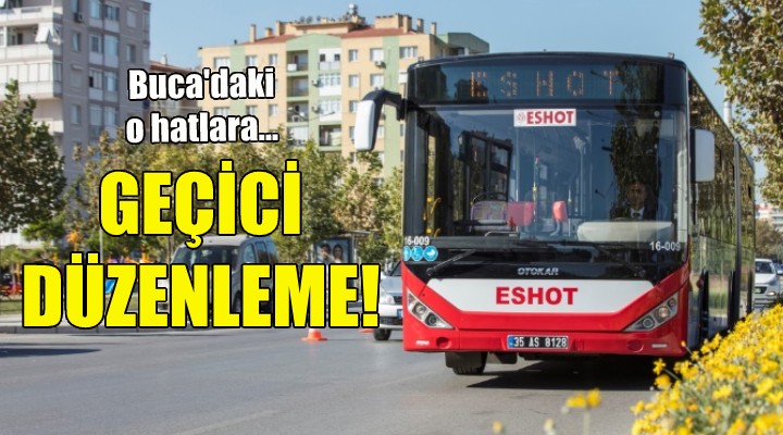 Buca otobüs hatlarına geçici düzenleme!