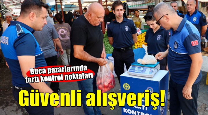 Buca pazarlarında güvenli alışveriş dönemi