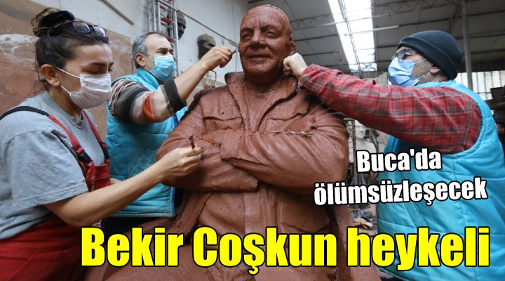 Buca ya Bekir Coşkun heykeli!