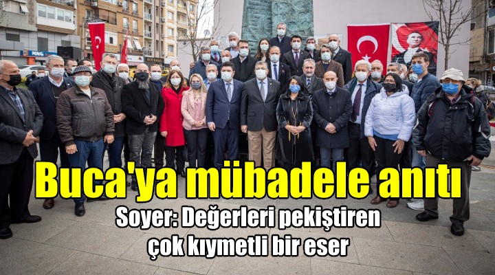 Buca ya mübadele anıtı... Başkan Soyer: Değerleri pekiştiren çok kıymetli bir eser