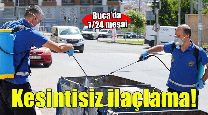 Buca’da 24 saat kesintisiz ilaçlama