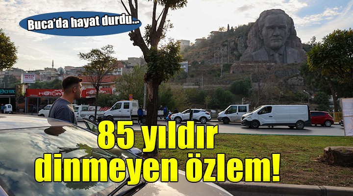 Buca’da 85 yıldır dinmeyen özlem....