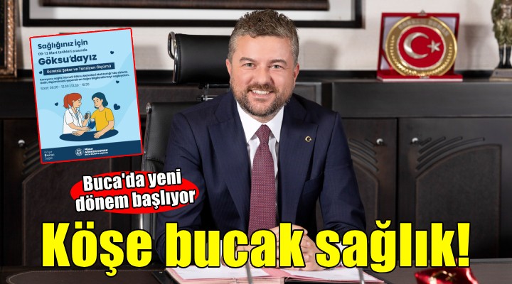 Buca’da Köşe Bucak Sağlık dönemi başlıyor