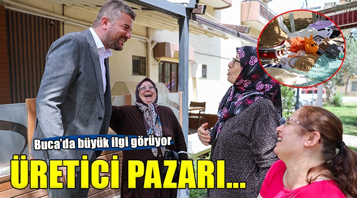 Buca’da  Üretici Kadın Pazarı  ilgi görüyor