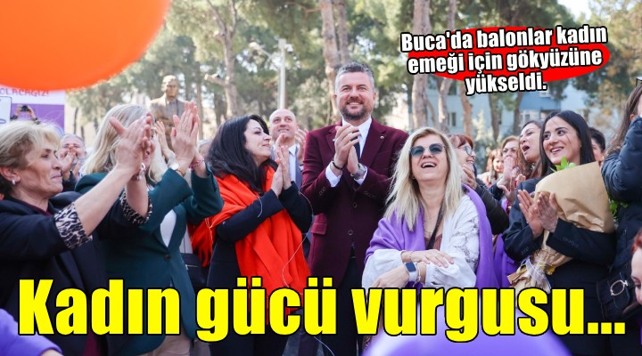 Buca’da balonlar kadın emeği için yükseldi...