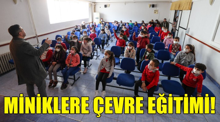 Buca’da miniklere çevre eğitimi!