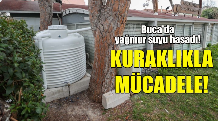 Buca’da yağmur suyu hasadı başladı!