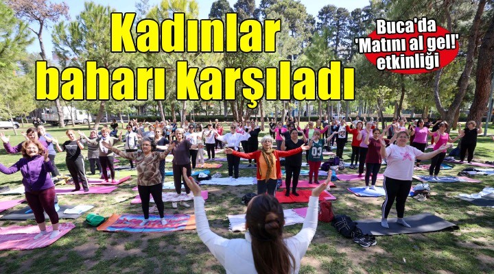 Bucalı kadınlar baharı karşıladı
