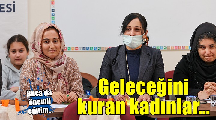 Bucalı kadınlar geleceğini kuracak