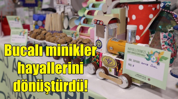 Bucalı minikler hayallerini dönüştürdü!