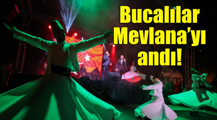 Bucalılar Mevlana’yı andı!