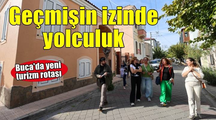 Buca’nın yeni turizm rotası büyük ilgi görüyor
