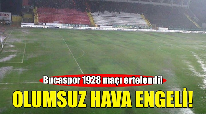 Bucaspor 1928 maçına olumsuz hava engeli!