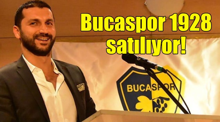 Bucaspor 1928 satılıyor!