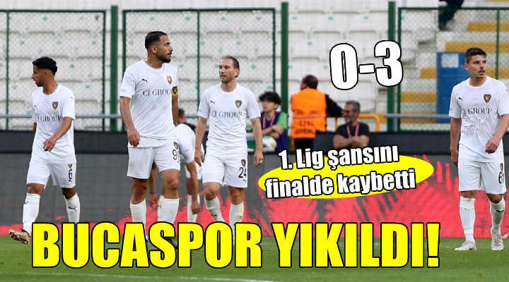 Bucaspor finalde yıkıldı..